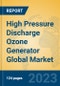 High Pressure Discharge Ozone Generator Global Market Insights 2023, Analysis and Forecast to 2028, by Manufacturers, Regions, Technology, Application, Product Type - Product Thumbnail Image