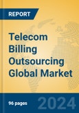 Telecom Billing Outsourcing Global Market Insights 2023, Analysis and Forecast to 2028, by Market Participants, Regions, Technology, Application, Product Type- Product Image