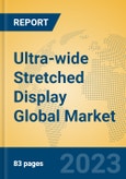 Ultra-wide Stretched Display Global Market Insights 2023, Analysis and Forecast to 2028, by Manufacturers, Regions, Technology, Application, Product Type- Product Image