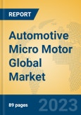 Automotive Micro Motor Global Market Insights 2023, Analysis and Forecast to 2028, by Manufacturers, Regions, Technology, Application, Product Type- Product Image
