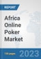 Africa Online Poker Market: Prospects, Trends Analysis, Market Size and Forecasts up to 2030 - Product Thumbnail Image