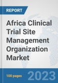 Africa Clinical Trial Site Management Organization Market: Prospects, Trends Analysis, Market Size and Forecasts up to 2030- Product Image