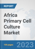 Africa Primary Cell Culture Market: Prospects, Trends Analysis, Market Size and Forecasts up to 2030- Product Image