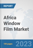 Africa Window Film Market: Prospects, Trends Analysis, Market Size and Forecasts up to 2030- Product Image