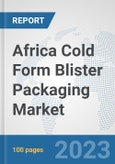 Africa Cold Form Blister Packaging Market: Prospects, Trends Analysis, Market Size and Forecasts up to 2030- Product Image
