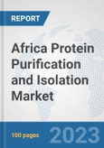 Africa Protein Purification and Isolation Market: Prospects, Trends Analysis, Market Size and Forecasts up to 2030- Product Image