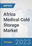 Africa Medical Cold Storage Market: Prospects, Trends Analysis, Market Size and Forecasts up to 2030- Product Image