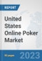 United States Online Poker Market: Prospects, Trends Analysis, Market Size and Forecasts up to 2030 - Product Thumbnail Image