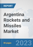 Argentina Rockets and Missiles Market: Prospects, Trends Analysis, Market Size and Forecasts up to 2030- Product Image