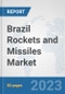 Brazil Rockets and Missiles Market: Prospects, Trends Analysis, Market Size and Forecasts up to 2030 - Product Image