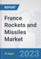 France Rockets and Missiles Market: Prospects, Trends Analysis, Market Size and Forecasts up to 2030 - Product Thumbnail Image