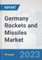 Germany Rockets and Missiles Market: Prospects, Trends Analysis, Market Size and Forecasts up to 2030 - Product Image