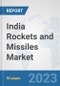 India Rockets and Missiles Market: Prospects, Trends Analysis, Market Size and Forecasts up to 2030 - Product Thumbnail Image
