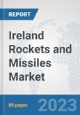 Ireland Rockets and Missiles Market: Prospects, Trends Analysis, Market Size and Forecasts up to 2030- Product Image