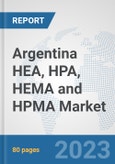 Argentina HEA, HPA, HEMA and HPMA Market: Prospects, Trends Analysis, Market Size and Forecasts up to 2030- Product Image