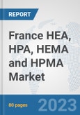 France HEA, HPA, HEMA and HPMA Market: Prospects, Trends Analysis, Market Size and Forecasts up to 2030- Product Image