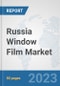 Russia Window Film Market: Prospects, Trends Analysis, Market Size and Forecasts up to 2030 - Product Image