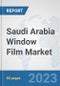 Saudi Arabia Window Film Market: Prospects, Trends Analysis, Market Size and Forecasts up to 2030 - Product Thumbnail Image