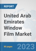 United Arab Emirates Window Film Market: Prospects, Trends Analysis, Market Size and Forecasts up to 2030- Product Image