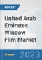 United Arab Emirates Window Film Market: Prospects, Trends Analysis, Market Size and Forecasts up to 2030 - Product Image