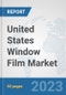 United States Window Film Market: Prospects, Trends Analysis, Market Size and Forecasts up to 2030 - Product Thumbnail Image