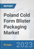 Poland Cold Form Blister Packaging Market: Prospects, Trends Analysis, Market Size and Forecasts up to 2030- Product Image