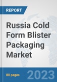 Russia Cold Form Blister Packaging Market: Prospects, Trends Analysis, Market Size and Forecasts up to 2030- Product Image