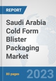 Saudi Arabia Cold Form Blister Packaging Market: Prospects, Trends Analysis, Market Size and Forecasts up to 2030- Product Image