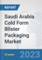 Saudi Arabia Cold Form Blister Packaging Market: Prospects, Trends Analysis, Market Size and Forecasts up to 2030 - Product Thumbnail Image
