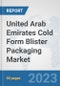 United Arab Emirates Cold Form Blister Packaging Market: Prospects, Trends Analysis, Market Size and Forecasts up to 2030 - Product Image