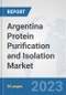 Argentina Protein Purification and Isolation Market: Prospects, Trends Analysis, Market Size and Forecasts up to 2030 - Product Image