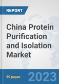China Protein Purification and Isolation Market: Prospects, Trends Analysis, Market Size and Forecasts up to 2030- Product Image