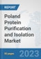 Poland Protein Purification and Isolation Market: Prospects, Trends Analysis, Market Size and Forecasts up to 2030 - Product Image