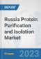 Russia Protein Purification and Isolation Market: Prospects, Trends Analysis, Market Size and Forecasts up to 2030 - Product Image