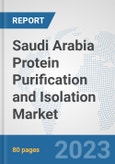 Saudi Arabia Protein Purification and Isolation Market: Prospects, Trends Analysis, Market Size and Forecasts up to 2030- Product Image