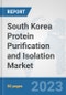 South Korea Protein Purification and Isolation Market: Prospects, Trends Analysis, Market Size and Forecasts up to 2030 - Product Thumbnail Image