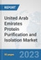 United Arab Emirates Protein Purification and Isolation Market: Prospects, Trends Analysis, Market Size and Forecasts up to 2030 - Product Thumbnail Image