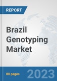 Brazil Genotyping Market: Prospects, Trends Analysis, Market Size and Forecasts up to 2030- Product Image