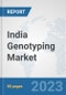 India Genotyping Market: Prospects, Trends Analysis, Market Size and Forecasts up to 2030 - Product Thumbnail Image