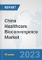China Healthcare Bioconvergence Market: Prospects, Trends Analysis, Market Size and Forecasts up to 2030 - Product Image
