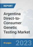 Argentina Direct-to-Consumer Genetic Testing Market: Prospects, Trends Analysis, Market Size and Forecasts up to 2030- Product Image