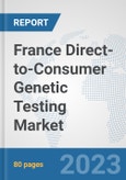 France Direct-to-Consumer Genetic Testing Market: Prospects, Trends Analysis, Market Size and Forecasts up to 2030- Product Image