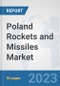 Poland Rockets and Missiles Market: Prospects, Trends Analysis, Market Size and Forecasts up to 2030 - Product Image