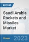 Saudi Arabia Rockets and Missiles Market: Prospects, Trends Analysis, Market Size and Forecasts up to 2030 - Product Image