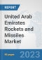 United Arab Emirates Rockets and Missiles Market: Prospects, Trends Analysis, Market Size and Forecasts up to 2030 - Product Image