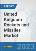 United Kingdom Rockets and Missiles Market: Prospects, Trends Analysis, Market Size and Forecasts up to 2030- Product Image