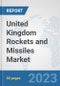 United Kingdom Rockets and Missiles Market: Prospects, Trends Analysis, Market Size and Forecasts up to 2030 - Product Thumbnail Image