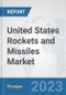 United States Rockets and Missiles Market: Prospects, Trends Analysis, Market Size and Forecasts up to 2030 - Product Image