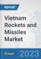 Vietnam Rockets and Missiles Market: Prospects, Trends Analysis, Market Size and Forecasts up to 2030 - Product Image
