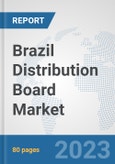 Brazil Distribution Board Market: Prospects, Trends Analysis, Market Size and Forecasts up to 2030- Product Image